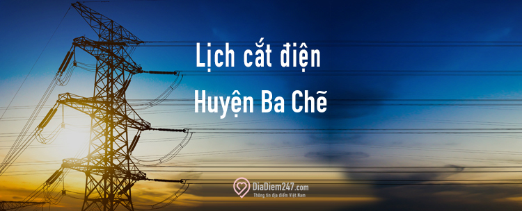 Lịch cắt điện tại Huyện Ba Chẽ