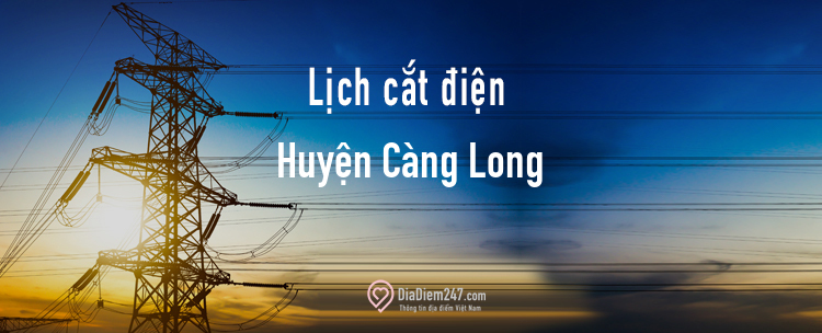 Lịch cắt điện tại Huyện Càng Long