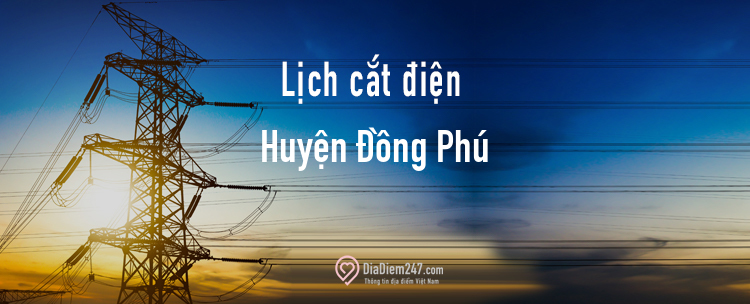 Lịch cắt điện tại Huyện Đồng Phú