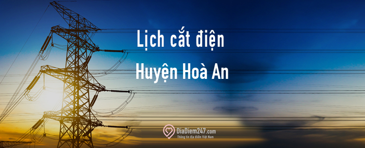Lịch cắt điện tại Huyện Hoà An