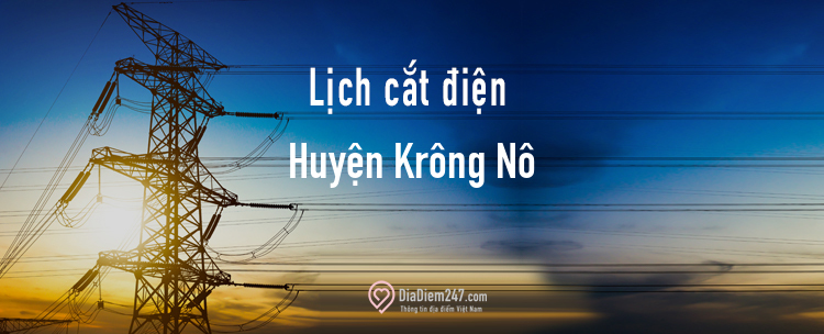 Lịch cắt điện tại Huyện Krông Nô