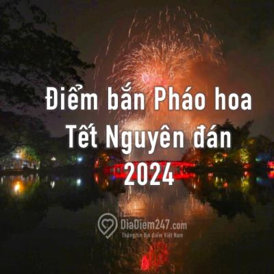 Danh sách các địa điểm bắn Pháo hoa Tết Nguyên đán 2024 ở Hà Nội